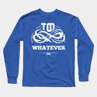 To whatever end Long Sleeve T-Shirt